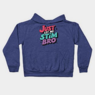 Just Let Me Stim Bro Groovy Retro Kids Hoodie